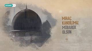 Miraç Kandilimiz Mübarek Olsun - Diyanet Tv