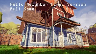 Hello Neighbor Final Version  Full Game (No Commentary)