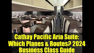 Cathay Pacific Aria Suite: Which Planes & Routes? 2024 Business Class Guide