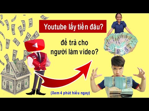 Youtube Lấy Tiền Đâu Trả Cho Người Làm Video? | Tổng quát những kiến thức liên quan đến ai trả tiền cho youtube chính xác nhất