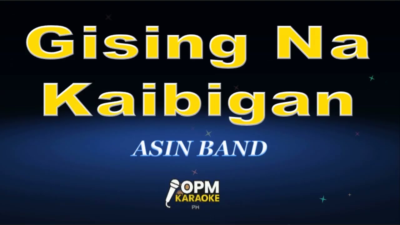 Asin - Gising Na Kaibigan (Karaoke)
