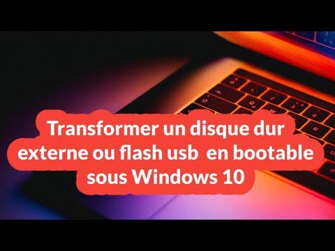 Rendre un disque dur externe ou flash usb  bootable Windows 10