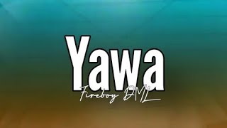 Fireboy DML - Yawa (Lyrics)