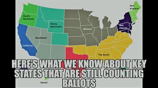 Election 2020: Here’s what we know about key states that are still counting ballots