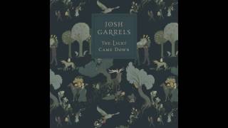 Miniatura de vídeo de "Josh Garrels, "The Light Came Down" (OFFICIAL AUDIO)"