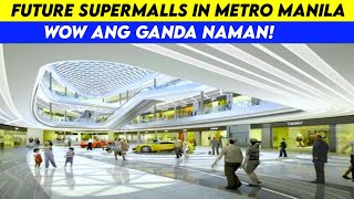 Future SuperMalls in Metro Manila