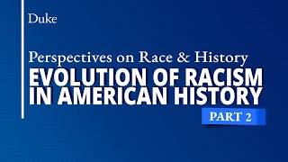 The Evolution of Racism in American History | Part Two