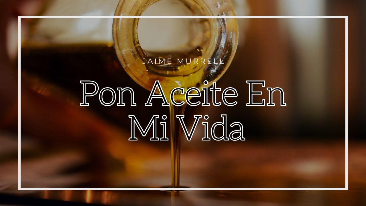 Pon Aceite En Mi Vida | Jaime Murrell | Con Letra - YouTube
