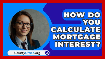 How Do You Calculate Mortgage Interest? - CountyOffice.org