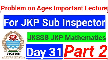 Problem on ages - Part 2 || JKP Sub Inspector Preparation Classes || JKSSB JkP Mathematics