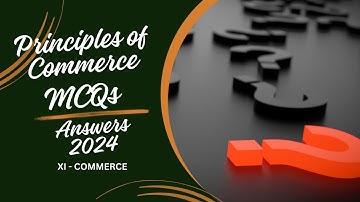Principles of Commerce (XI Commerce) MCQs Answers Key - Annual Examination 2024 Regular & Private