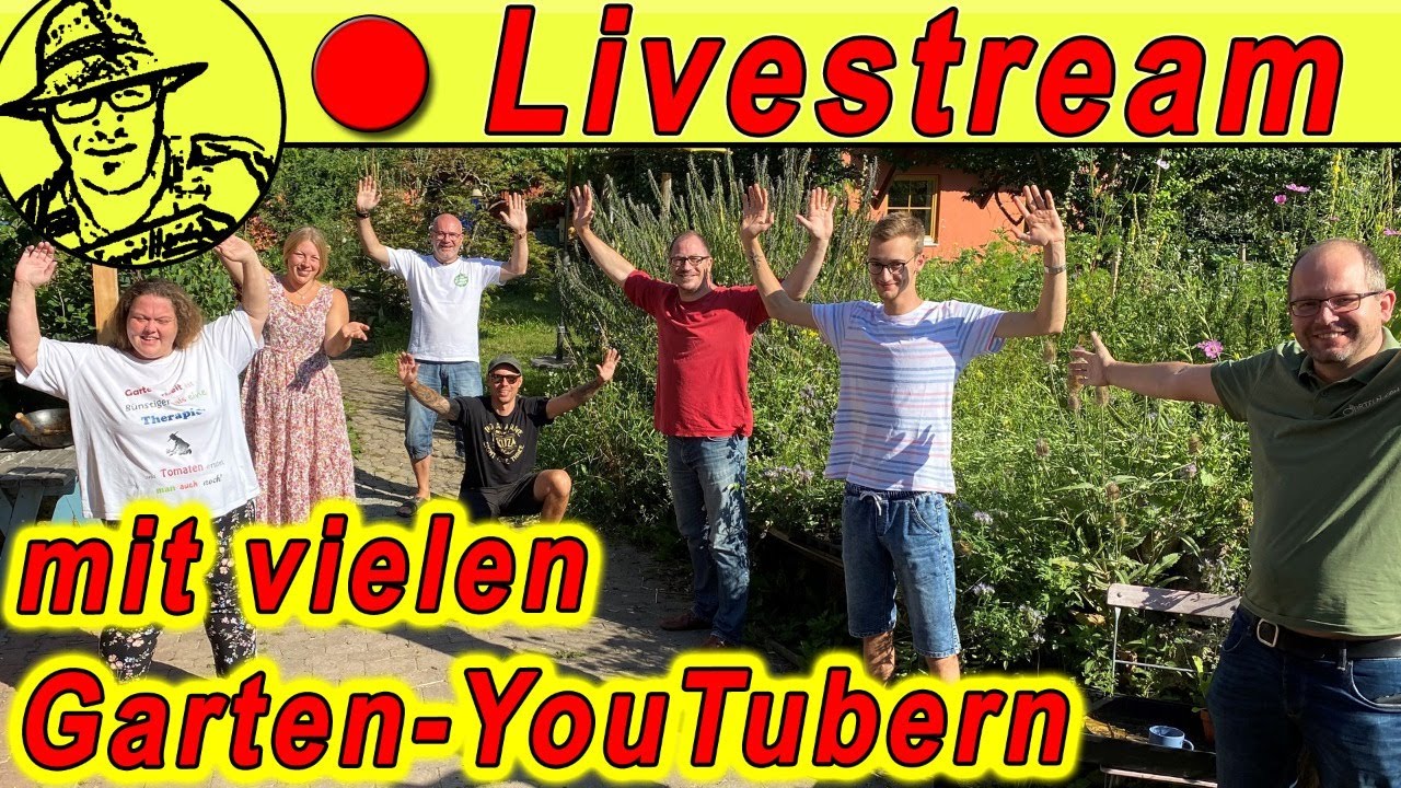 Livestream Gartenyoutuber Treffen Mit Vielen Gartenkanalen Youtube