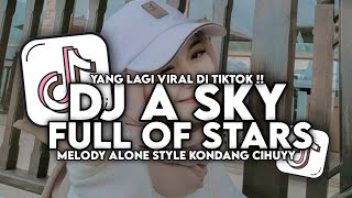 DJ CAUSE YOU'RE A SKY FULL OF STARS X MELODY CIHUYYY STYLE KONDANG VIRAL TIKTOK 2025