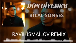 Bilal Sonse - Dön Diyemem (Ravil İsmailov Remix) Resimi