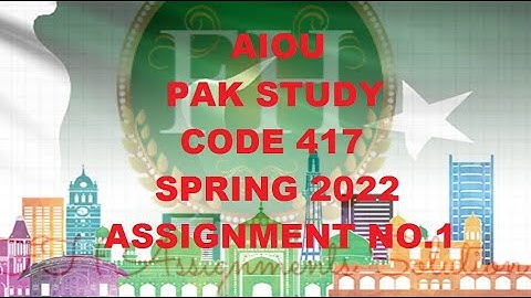 AIOU PAK STUDY Code 417 Solved Assignment No.1 Spring 2022 | PAKISTAN STUDY 0417 | BA STUDENT