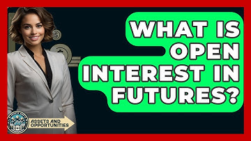 What Is Open Interest In Futures? - AssetsandOpportunity.org