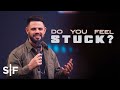 Do You Feel Stuck? | Steven Furtick