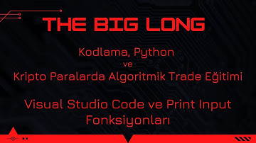 Visual Studio Code ve Print Input Fonksiyonları / Kodlama Python ve Kriptoda Algoritmik Trade