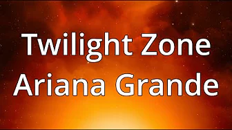 Ariana Grande - Twilight Zone (Lyrics) - 1 Hour Loop Ariana Grande - Twilight Zone (Lyrics) - 1 Hour Loop