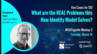 SSI Toronto #1 - What are the REAL Problems this New Identity Model Solves?