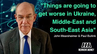 John Mearsheimer: “Things are going to get worse in Ukraine, Middle-East and South-East Asia.”