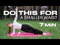 7 MIN TINY WAIST AB WORKOUT Fast Results For FLAT STOMACH AND SNATCHED WAIST 7 MIN TINY WAIST AB WORKOUT Fast Results For FLAT STOMACH AND SNATCHED WAIST