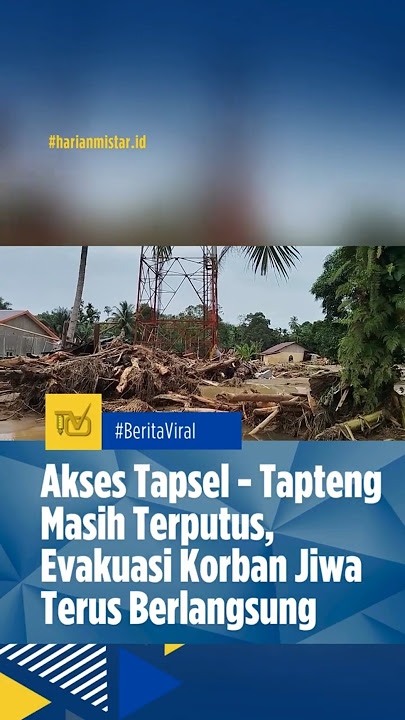 NORTH SUMATRA NEWS | TAPSEL–TAPTENG ACCESS STILL CLOSE, VICTIM EVACUATION CONTINUES