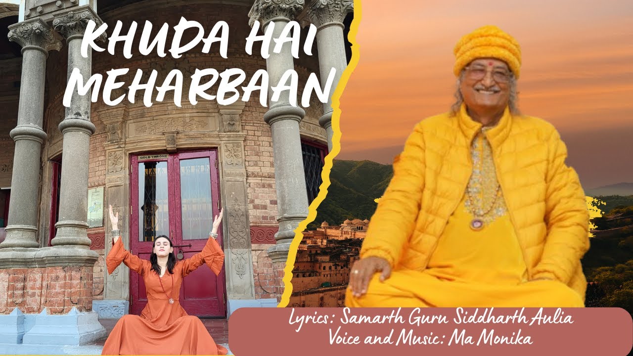 Khuda hai Meharbaan ।। Samarthguru Siddharth Aulia ♥️♥️|| Osho || Oshodhara Bhajan || Bhajan