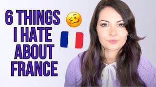 Things I Hate About France  Forgot how bad this was!!