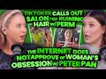 Internet Loses It Over Obsessed Peter Pan Fan + TikToker Calls Out Salon After Perm Melts Hair (368)