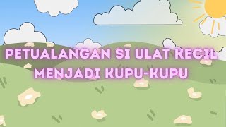 Cerita Anak - Petualangan Si Ulat Kecil Menjadi Kupu-kupu