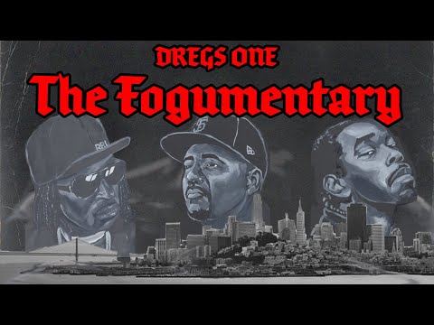 THE FOGUMENTARY: Dregs One ft. Andre Nickatina, San Quinn, Black C