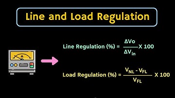 Line Regulation and Load Regulation Explained