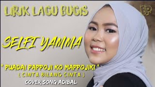 LAGU BUGIS TERBARU SELFI YAMMA PPKM (PUADAI PAPPOJI KO MAPPOJIKI) SONG ADIBAL CINTA BILANG CINTA