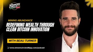 Mining Abundance: How Beau Turner Is Redefining Wealth Through Clean Bitcoin Innovation