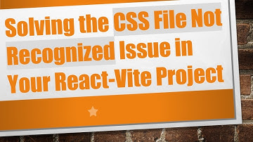Solving the CSS File Not Recognized Issue in Your React-Vite Project