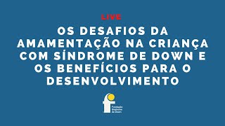 Live: Os desafios da amamentação da criança com síndrome de Down screenshot 4