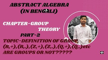 GROUP THEORY,PART-2,IN BENGALI(DEFINITION OF GROUP,ABELIAN GROUP,EXAMPLES OF GROUP)