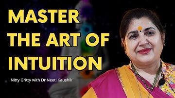 Mastering the Art Of Intuition