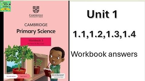 Cambridge basisschool wetenschap groep 3 | Eenheid: 1.1, 1.2, 1.3, 1.4 | Antwoorden werkboek