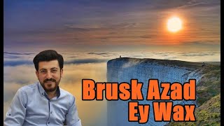 Brusk Azad - Ey Wax ( Strana Kurdi & Kürtçe Şarkı ) Resimi