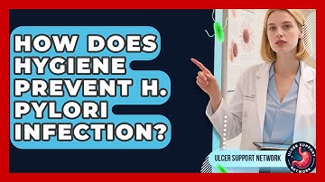 How Does Hygiene Prevent H. Pylori Infection? - Ulcer Support Network