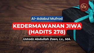 Kedermawanan Jiwa (Hadits 279) - Ustadz Abdullah Zaen., Lc., MA.
