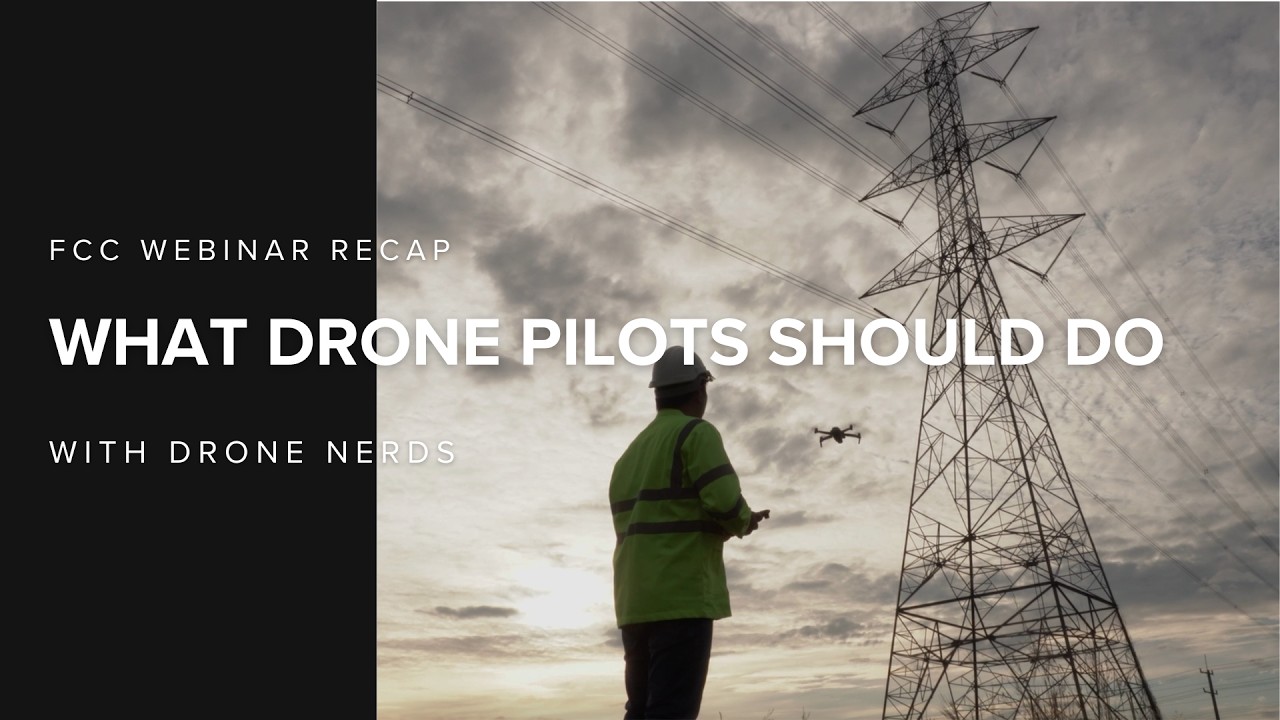 FCC Webinar Recap: What Drone Pilots Must Do Now