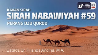 Sirah Nabawiyah #59 - Perang Dzu Qorod - Ustadz Dr. Firanda Andirja, M.A.