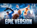 The Fantastic Four First Steps Main Theme EPIC COVER VERSION The Fantastic Four First Steps Main Theme EPIC COVER VERSION
