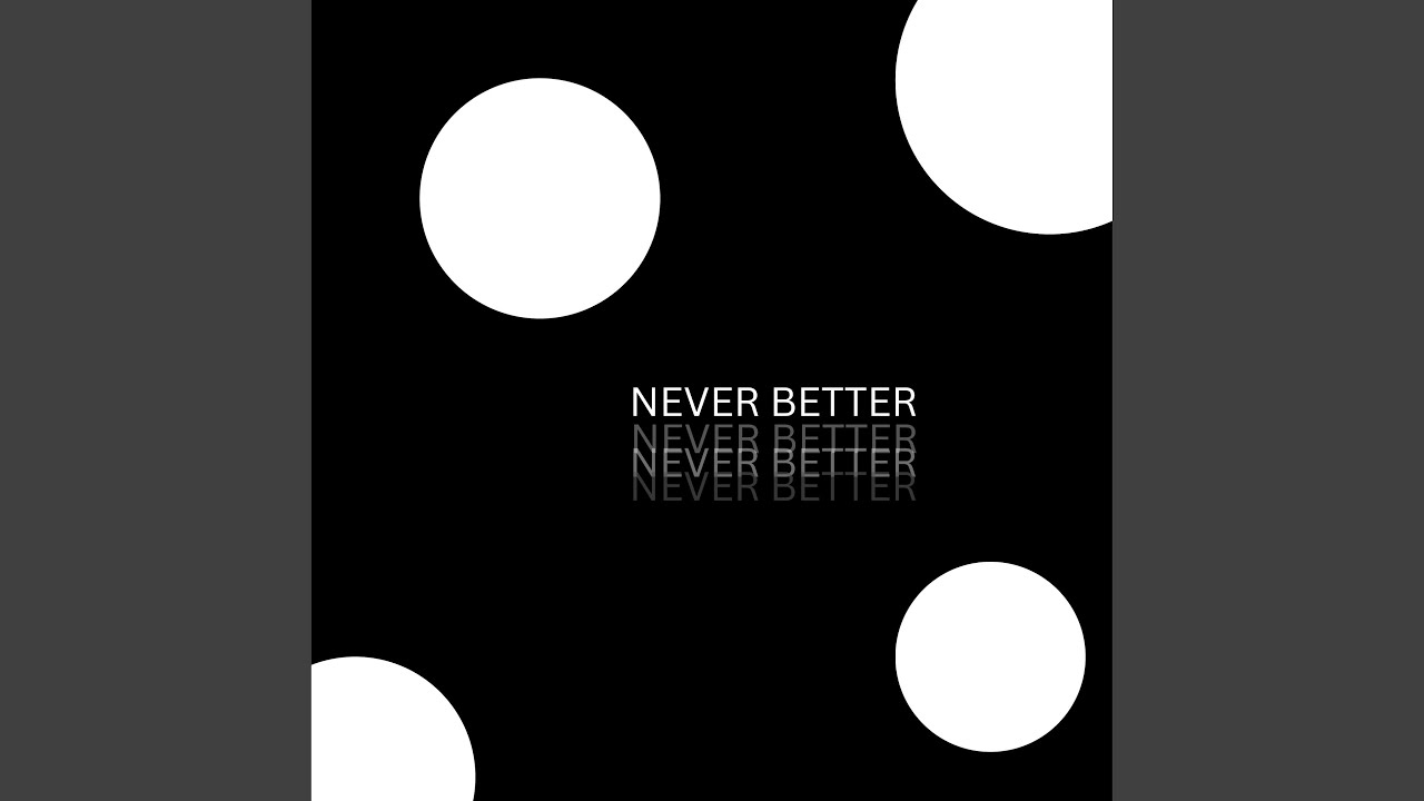 NEVER BETTER adlı videoyu YouTube'da izle NEVER BETTER adlı videoyu YouTube'da izle