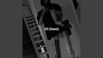 505 (Slowed)