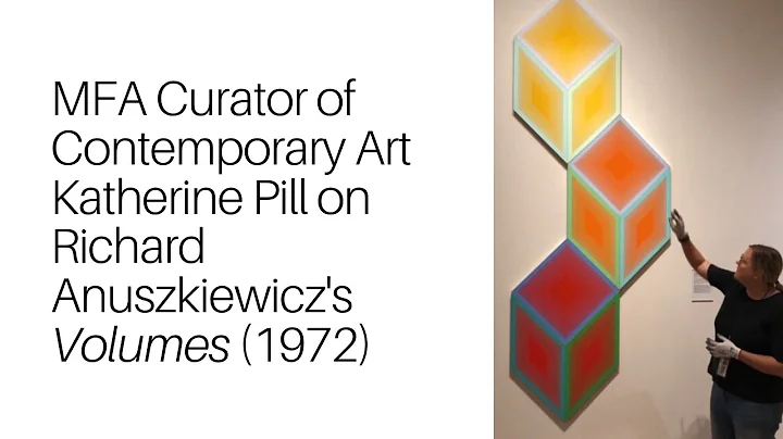 MFA's Katherine Pill on Richard Anuszkiewicz's "Vo...