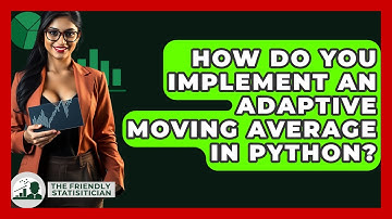 How Do You Implement An Adaptive Moving Average In Python? - The Friendly Statistician